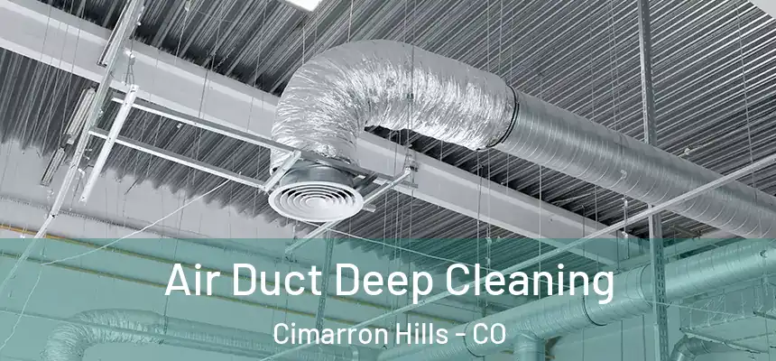 Air Duct Deep Cleaning Cimarron Hills - CO