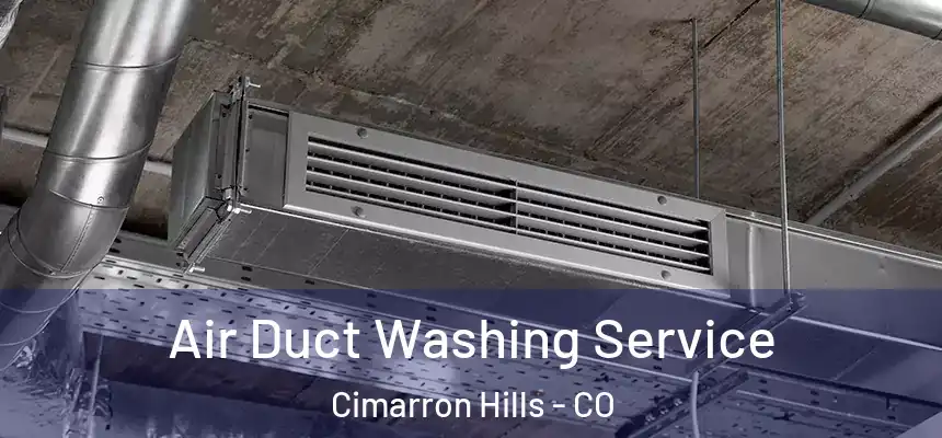  Air Duct Washing Service Cimarron Hills - CO