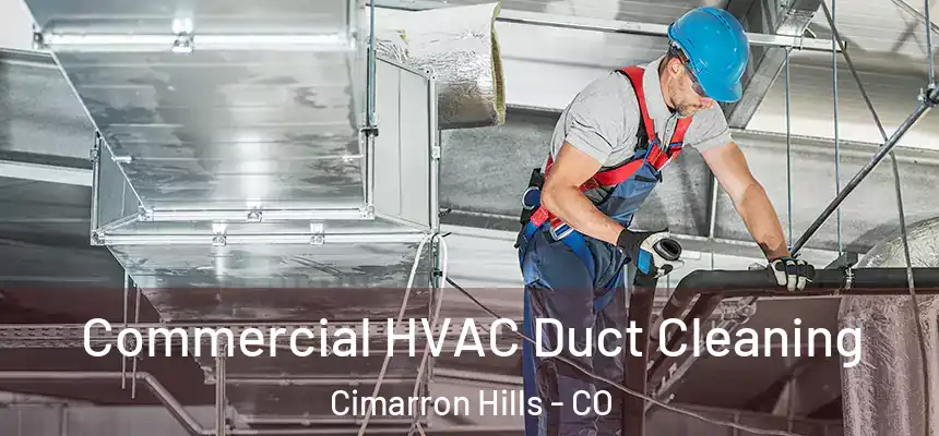  Commercial HVAC Duct Cleaning Cimarron Hills - CO