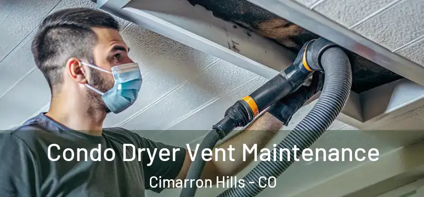  Condo Dryer Vent Maintenance Cimarron Hills - CO