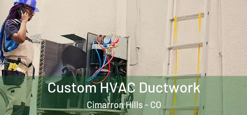  Custom HVAC Ductwork Cimarron Hills - CO
