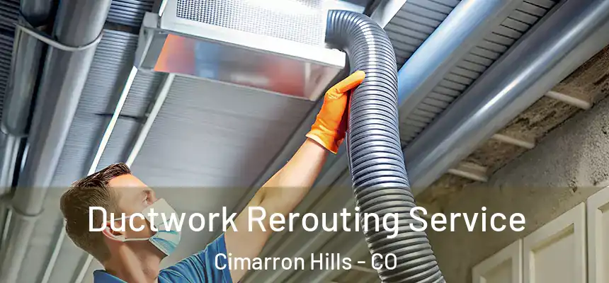  Ductwork Rerouting Service Cimarron Hills - CO