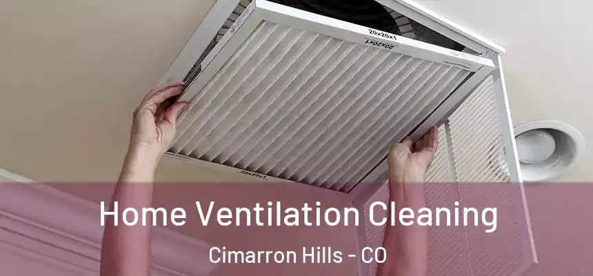  Home Ventilation Cleaning Cimarron Hills - CO