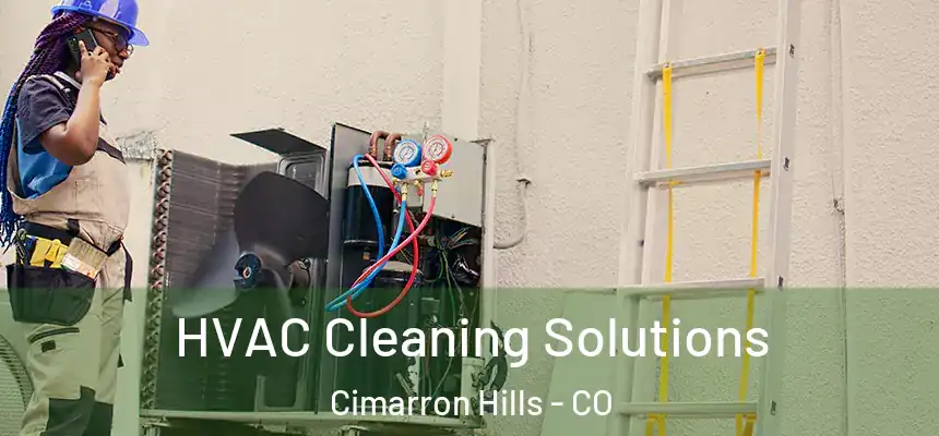  HVAC Cleaning Solutions Cimarron Hills - CO