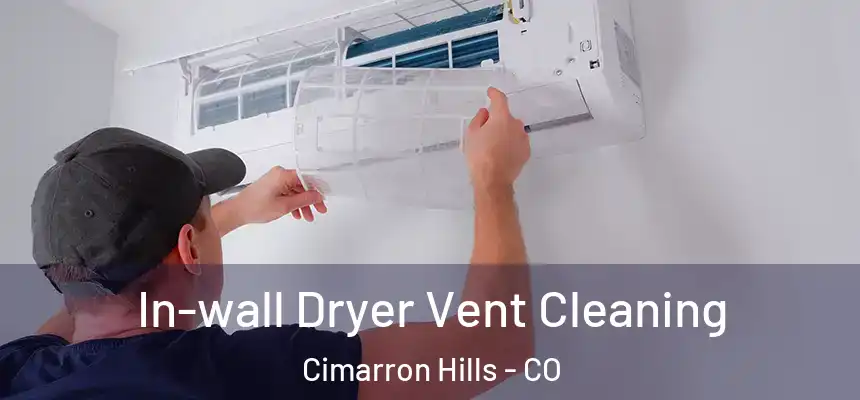  In-wall Dryer Vent Cleaning Cimarron Hills - CO