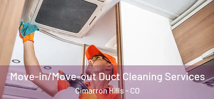  Move-in/Move-out Duct Cleaning Services Cimarron Hills - CO