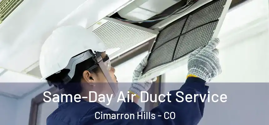  Same-Day Air Duct Service Cimarron Hills - CO