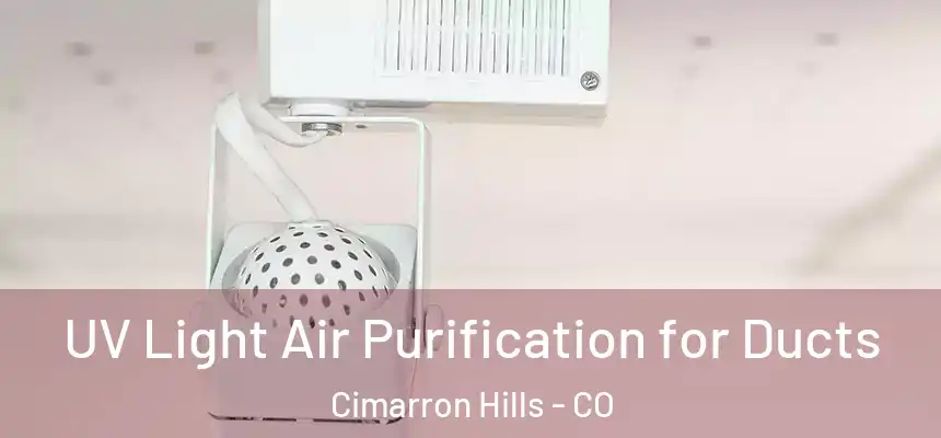  UV Light Air Purification for Ducts Cimarron Hills - CO